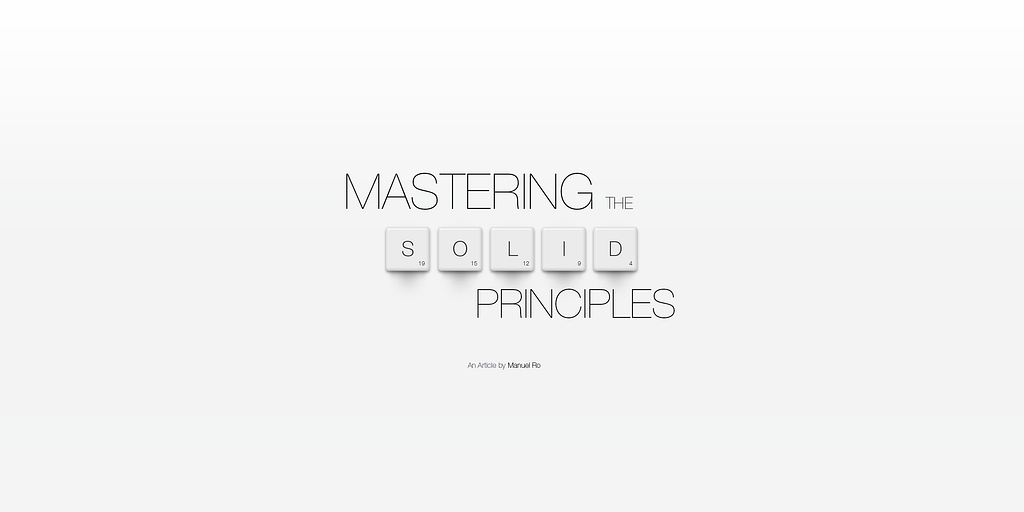 Mastering the SOLID principles